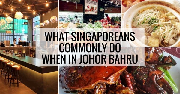 What Singaporeans Do in Johor Bahru